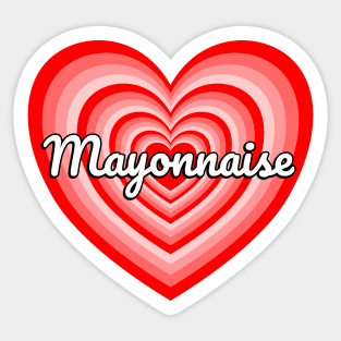 I Love Mayonnaise Heart Funny Mayo Lover Mayonnaise Meme Sticker